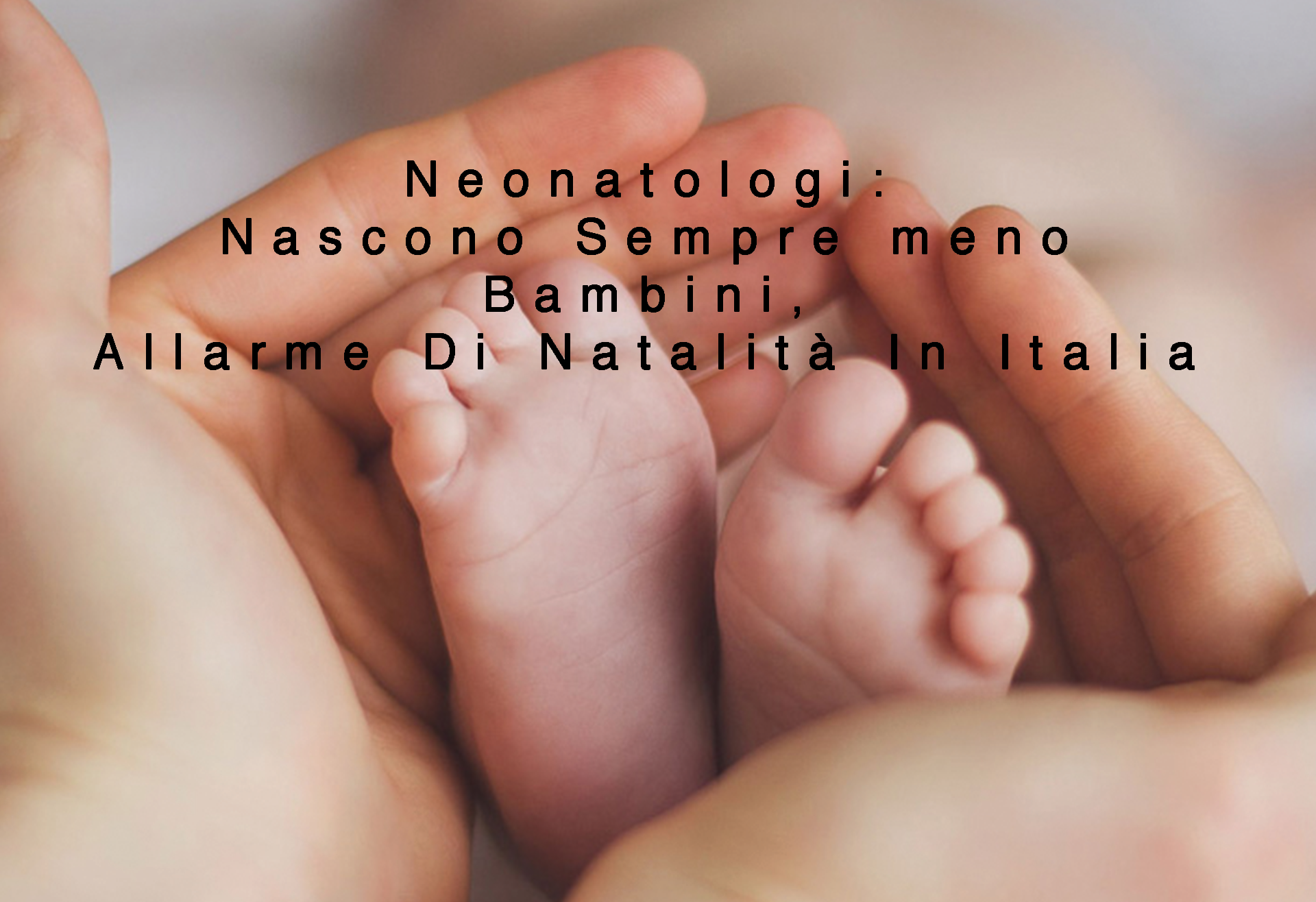 Neonatologi: Nascono Sempre meno Bambini, Allarme Di Natalità In Itali